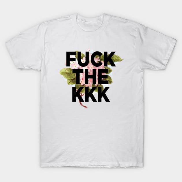 Fuck the KKK T-Shirt by PaperKindness